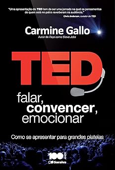 Ted. Falar, Convencer, Emocionar Como se Garmine Gallo